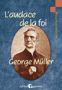 L'audace de la foi - Georges Muller